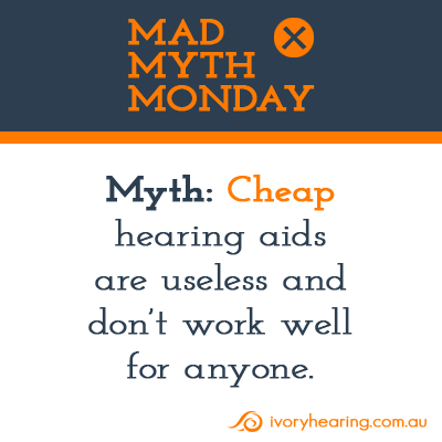 Mad Myth Monday – Cheap hearing aids are useless and don’t work well.