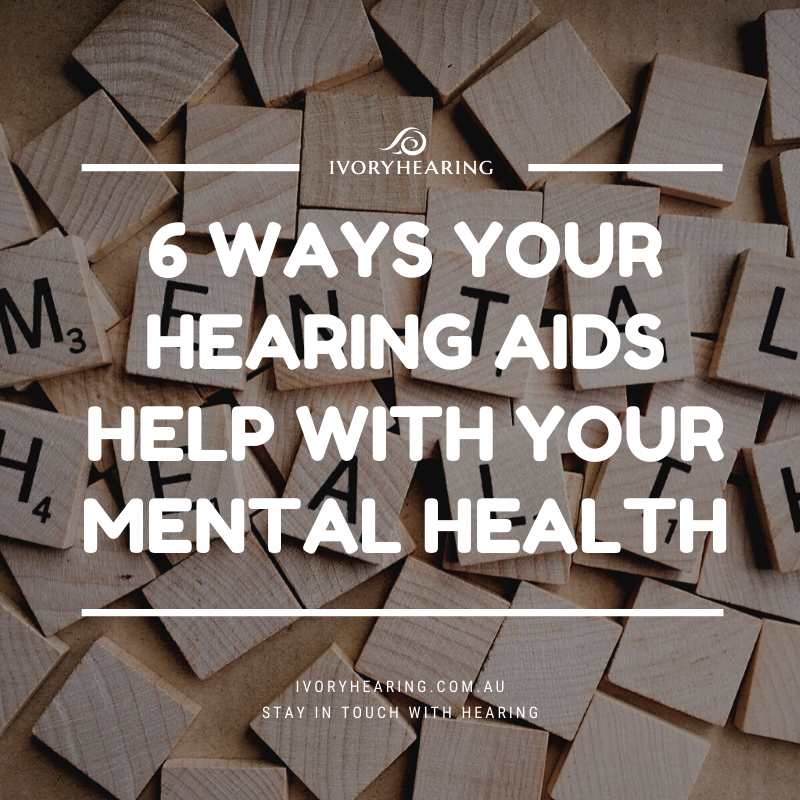 6 ways your hearing aids help with your mental health